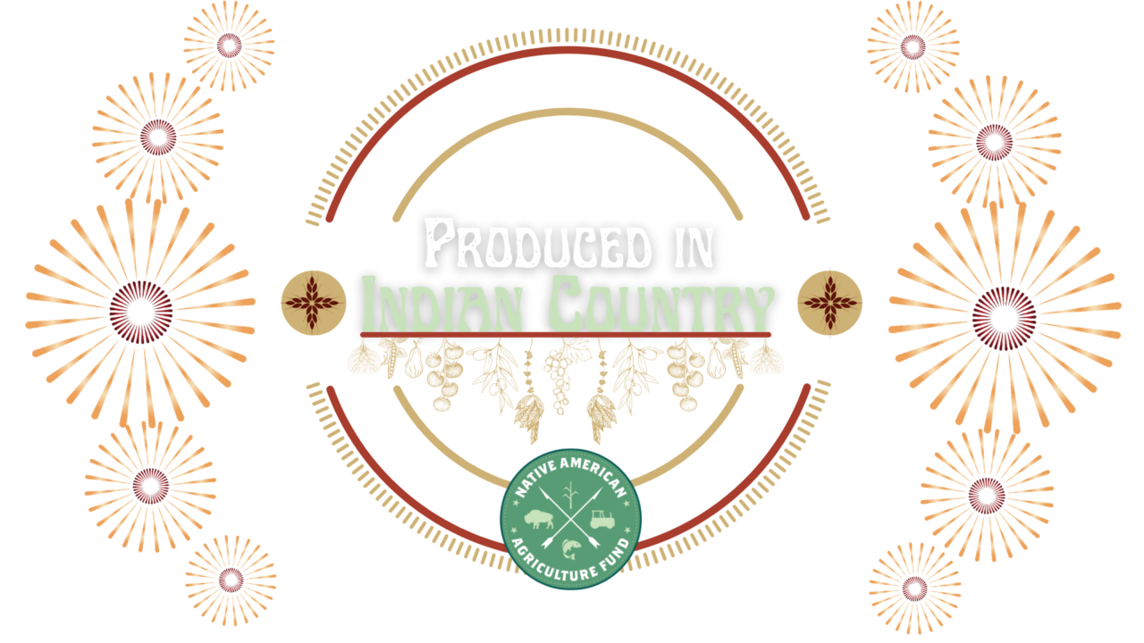 Produced In Indian Country Podcast - Native American Agriculture Fund