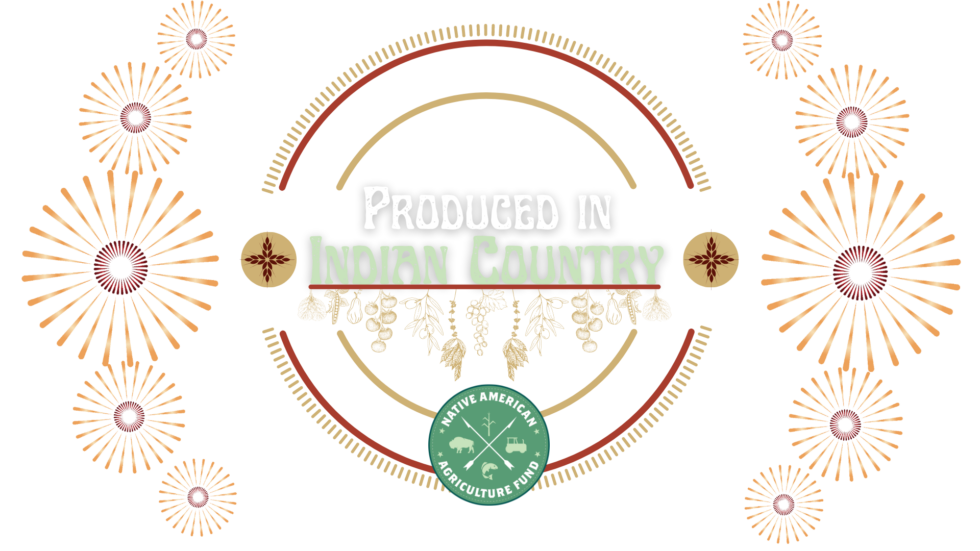 Produced In Indian Country Podcast - Native American Agriculture Fund